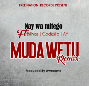 Nay Wa Mitego ft Billnas x Godzilla x AY – Muda Wetu Remix