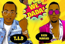 TID ft Rich Mavoko – We Dada