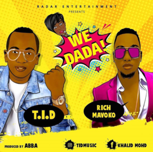 TID ft Rich Mavoko – We Dada