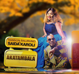 Saida Karoli ft Hanson Baliruno – Akatambala