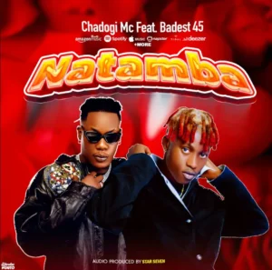 Chadogi Mc ft Baddest 47 – Natamba