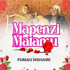 Fumau Mshairi – Mapenzi Matamu
