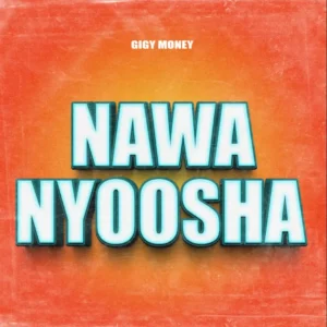 Gigy Money – Nawanyoosha