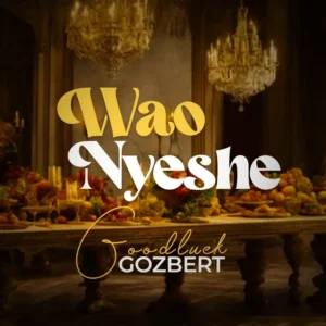 Goodluck Gozbert – Waonyeshe