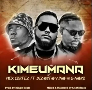 Mex Cortez ft Dizasta Vina & G Nako – Kimeumana