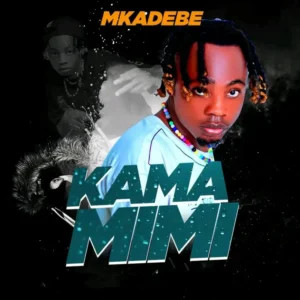 Mkadebe – Kama Mimi