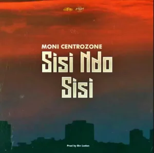 Moni Centrozone  – Sisi ndo sisi