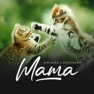 Mwijaku ft Baro Baro – Mama