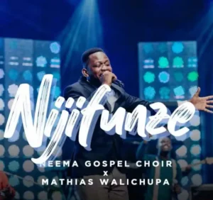 Neema Gospel Choir ft Mathias Walichupa – Nijifunze
