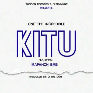 One The Incredible ft Mapanch BMB – Kitu