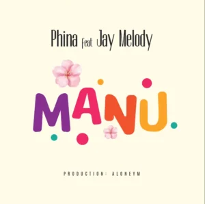 Phina ft Jay Melody – Manu