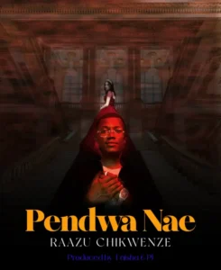 Raazu Chikwenze – Pendwa nae