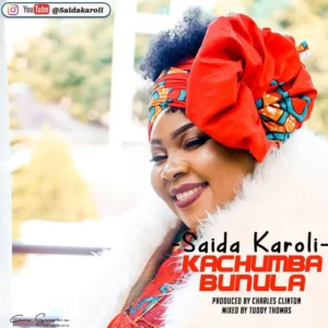 Saida Karoli – Kachumba Bunula