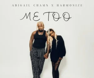 Abigail Chams ft Harmonize – Me too
