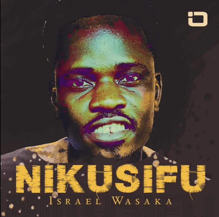 Israel Wasaka – Nikusifu