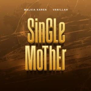 Malkia Karen ft Vanillah – Single Mother