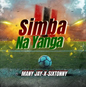 Many Jay ft Sixtonny – Simba Na Yanga