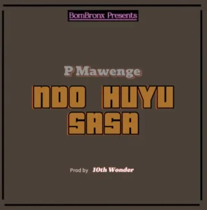 P Mawenge – Ndo Huyu Sasa