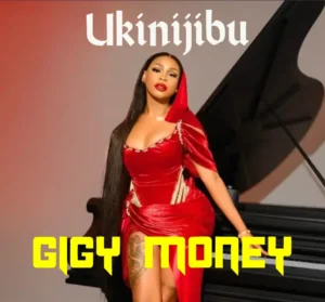 Gigy Money – Ukinijibu