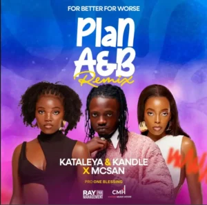 Kataleya ft Kandle X McSan – Plan A&B (For Better For Worse) Remix