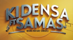 Kidensa Mc ft Samas – Wana Hatari