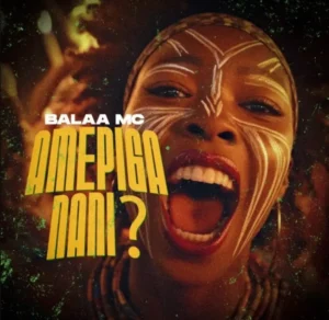 Balaa Mc – Amepiga Nani