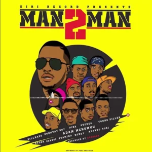 BillNass ft Country Boy X Pink X Stereo X Young Killer X Adam Mchomvu X  Stosh X Conboi X Stamina X Debby & Nyandy Tozi – Man 2 Man