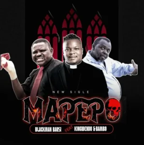 Blackman Bausi ft Kingwendu & Bambo Comedian – Mapepo