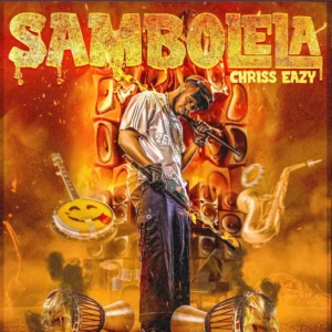 Chriss Eazy – Sambolela