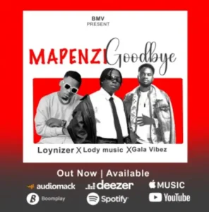 Loynizer ft Lody Music & Gala Vibez – Mapenzi Goodbye