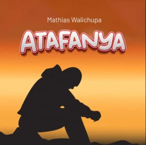 Mathias Walichupa – Atafanya 