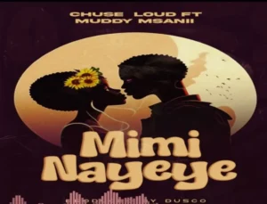 Mudy Msanii ft Chuse Loud – Mimi Na Yeye