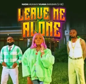 Nadia Mukami ft Vijana Barubaru ( V-BE) – Leave Me Alone