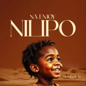 Nobody Tz – Naenjoy Nilipo
