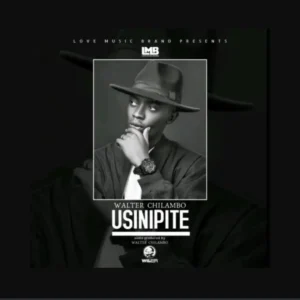 Walter Chilambo – Usinipite