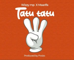 Wizzy Mp ft Maarifa – Tatu Tatu