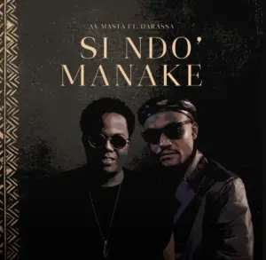 Ay Masta ft Darassa – Si Ndo’ Manake