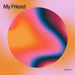 Ben Pol – My Friend