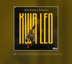 Billnass ft Whozu – Kwa Leo