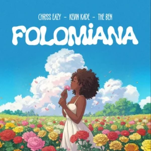 Chriss Eazy ft Kevin Kade & The Ben – FOLOMiANA
