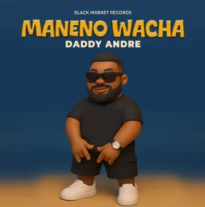 Daddy Andre – Maneno Wacha
