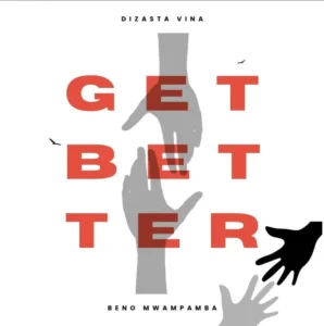Dizasta Vina ft Beno Mwampamba – Get Better