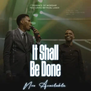 Essence Of Worship ft Bethuel Lasoi – It Shall Be Done
