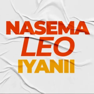 Iyanii – Nasema Leo