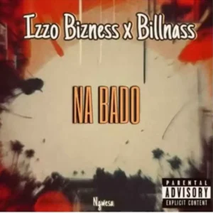 Izzo Bizness ft Billnass – Na Bado