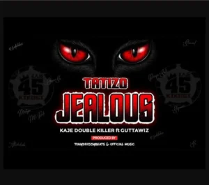 Kaje Double Killer ft Guttawiz – Tatizo Jealous