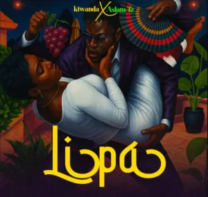 Kiwanda ft Aslam Tz – Lipa