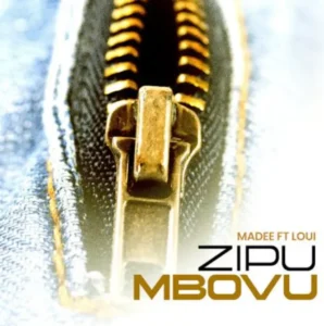 Madee ft Loui – Zipu Mbovu
