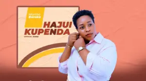 Martha Baraka – Hajui Kupenda