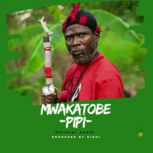 Mwakatobe – Pipi Ya Kijiti